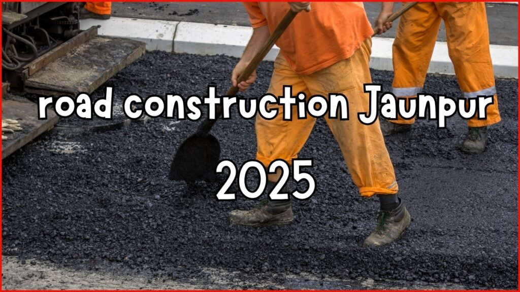 road construction Jaunpur